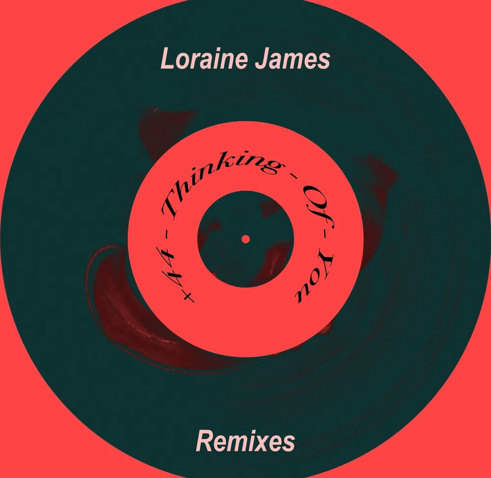 Listening: Loraine James – +44 Thinking Of You (Morwell Remix)
